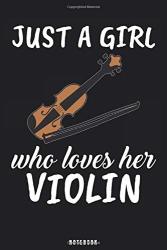 Just A Girl Who Loves Her Violin: Violin Notebook Journal - Blank Wide Ruled Paper - Funny Music Instrument Violin Accessories - Accoustic Guitar Gifts For Women Girls And Kids