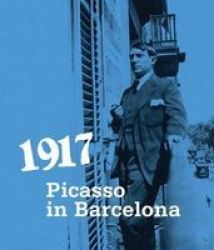 1917. Picasso In Barcelona Paperback