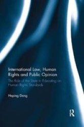 International Law Human Rights And Public Opinion - The Role Of The State In Educating On Human Rights Standards Paperback