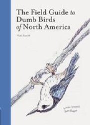The Field Guide To Dumb Birds Of North America Paperback