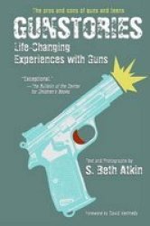 Gunstories: Life-Changing Experiences with Guns