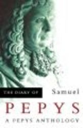 The Diary of Samuel Pepys - A Pepys Anthology
