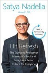 Hit Refresh - A Memoir By Microsoft& 39 S Ceo Paperback