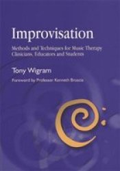 Improvisation: Methods And Techniques For Music Therapy Clinicians Educators And Students