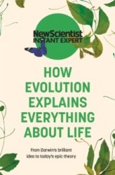How Evolution Explains Everything About - New Scientist Paperback
