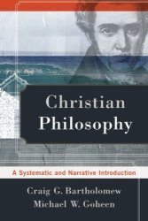 Christian Philosophy: A Systematic And Narrative Introduction