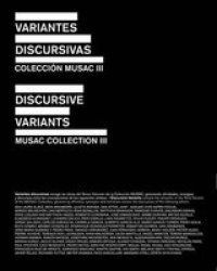 Discursive Variants Volume 3 - Musac Collection Iii hardcover