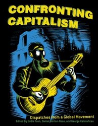 Soft Skull Press Confronting Capitalism: Dispatches from a Global Movement