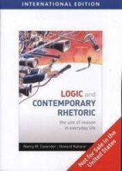 Logic And Contemporary Rhetoric - The Use Of Reason In Everyday Life Paperback International Ed Of 11th Revised Ed