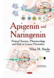 Apigenin & Naringenin - Natural Sources Pharmacology & Role In Cancer Prevention Hardcover
