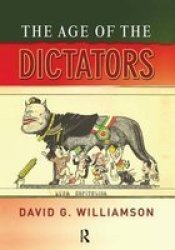 The Age Of The Dictators - A Study Of The European Dictatorships 1918-53 Hardcover