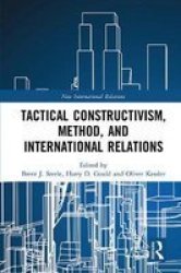 Tactical Constructivism Method And International Relations Hardcover
