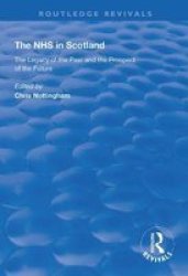 The Nhs In Scotland - The Legacy Of The Past And The Prospect Of The Future Hardcover