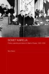 Soviet Karelia - Politics Planning And Terror In Stalin& 39 S Russia 1920-1939 Hardcover