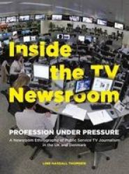 Inside The Tv Newsroom - Profession Under Pressure Paperback