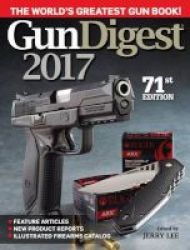 Gun Digest 2017 Paperback 71st Revised Edition