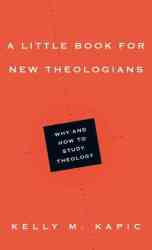 A Little Book For New Theologians - Why And How To Study Theology paperback