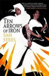 Ten Arrows Of Iron Paperback