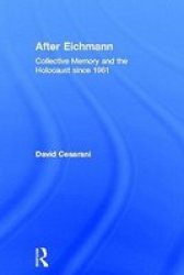 After Eichmann - Collective Memory And Holocaust Since 1961 Hardcover