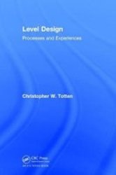 Level Design - Processes And Experiences Hardcover