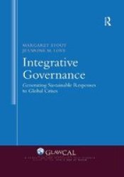 Integrative Governance: Generating Sustainable Responses To Global Crises Paperback