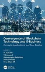 Convergence Of Blockchain Technology And E-business - Concepts Applications And Case Studies Hardcover
