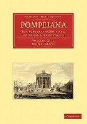 Pompeiana - The Topography, Edifices, and Ornaments of Pompeii Paperback