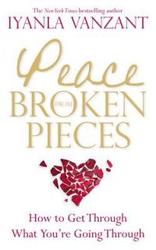 Peace from Broken Pieces - How to Get Through What You're Going Through Paperback