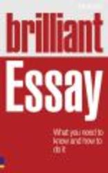Brilliant Essay - What You Need to Know and How to Do it