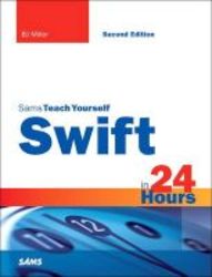 Swift In 24 Hours Sams Teach Yourself Paperback 2nd Revised Edition