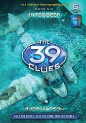 The 39 Clues Book 6: In Too Deep