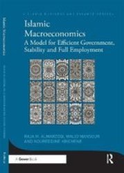 Islamic Macroeconomics - A Model For Efficient Government Stability And Full Employment Paperback