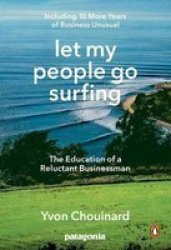 Let My People Go Surfing - The Education Of A Reluctant Businessman--including 10 More Years Of Business Unusual Paperback