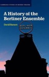 A History Of The Berliner Ensemble Cambridge Studies In Modern Theatre