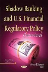 Shadow Banking & U.s. Financial Regulatory Policy - Overviews Paperback
