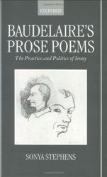 Baudelaire's Prose Poems: The Practice And Politics Of Irony