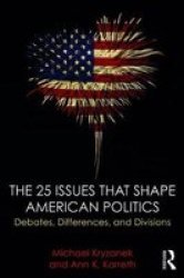The 25 Issues That Shape American Politics - Debates Differences And Divisions Paperback 2 New Ed