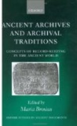Ancient Archives and Archival Traditions: Concepts of Record-Keeping in the Ancient World Oxford Studies in Ancient Documents