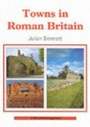 Towns in Roman Britain Shire Archaeology