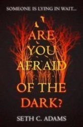Are You Afraid Of The Dark? - Seth C. Adams Paperback