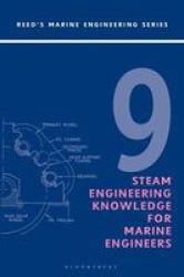 Reeds Vol 9: Steam Engineering Knowledge For Marine Engineers Paperback