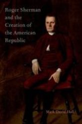Roger Sherman And The Creation Of The American Republic hardcover
