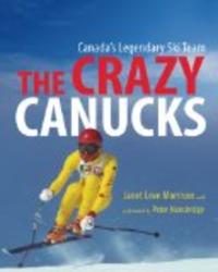 The Crazy Canucks: Canada's Legendary Ski Team