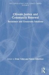 Climate Justice And Community Renewal - Resistance And Grassroots Solutions Hardcover