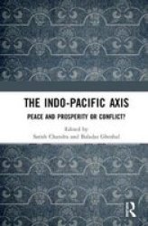 The Indo-pacific Axis - Peace And Prosperity Or Conflict? Hardcover