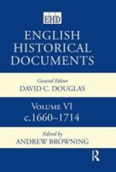 English Historical Documents, Vol 6 - 1660-1714