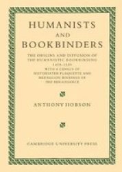 Humanists And Bookbinders - The Origins And Diffusion Of Humanistic Bookbinding 1459-1559 Paperback