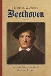 Richard Wagner& 39 S Beethoven 1870 - A New Translation Hardcover Annotated Ed