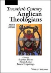 Twentieth Century Anglican Theologians - From Evelyn Underhill To Esther Mombo Paperback