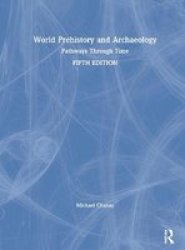 World Prehistory And Archaeology - Pathways Through Time Hardcover 5TH New Edition